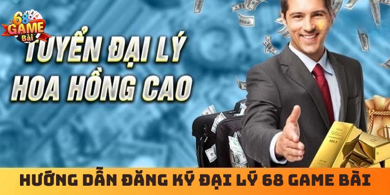 Hướng dẫn đăng ký đại lý 68 game bài