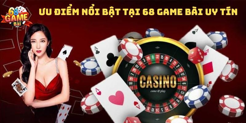 Tổng hợp những ưu điểm nổi bật chỉ có tai 68 game bài uy tín