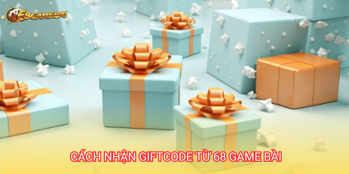 Hướng dẫn cách nhận mã Giftcode 68 game bài