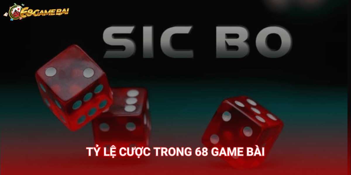 Cách tính tỷ lệ các loại cược trong Sicbo 68 Game Bài